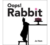 Oops! Rabbit: A funny, charming and chic board book, the perfect read-aloud for babies and toddlers and gift for arty mums (Jo Ham’s Rabbit)