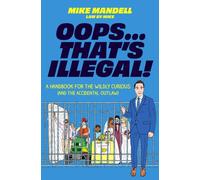 Oops…That’s Illegal! : A Handbook for the Wildly Curious (and the Accidental Outlaw)