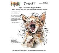 Oops! The Little Wiggly Kitten: Trace, doodle, and add your own playful kitten moves! (I'MART Reverse Coloring Book series 1)