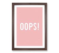 Oops Typography Framed Print | A2 Walnut Framed Wall Art | Ready to Hang | Modern Positive Affirmations Picture | Living Room Bedroom Lounge Office