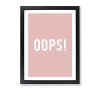 Oops Typography Quote Framed Print | A4 Black Framed Wall Art | Ready to Hang | Modern Positive Affirmations Picture | Living Room Bedroom Lounge Office