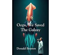 Oops, We Saved The Galaxy: 2 (Very Funny Sci-Fi)