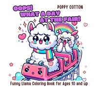 Oops! What a Day at the fair!: Funny Llama Coloring Book for Ages 10 and up