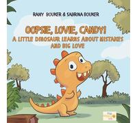 Oopsie, Lovie, Candy!: A Little Dinosaur Learns About Mistakes and Big Love.