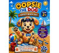 Oopsie the Dog: Beach Day Adventures: A Fun Kids Coloring Book Full of Silly Beach Mistakes and Learning Moments (Oopsie the Dog Adventures)