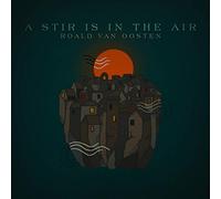 Oosten, Roald Van - A Stir Is in the Air