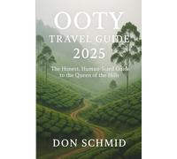 Ooty travel Guide 2025: The Honest, Human-Sized Guide to the Queen of the Hills