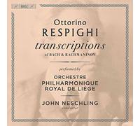 Op Royal De Liege/Neschling - Ottorino Respighi: Transcriptions of Bach & Rachmaninov
