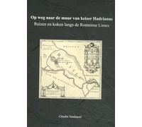 Op weg naar de muur van keizer Hadrianus: Reizen en koken langs de Romeinse Limes