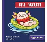 Opa Axolotl | entspannendes Ausmalbuch für Kinder ab 4 Jahren | Cozy Unterwasser-Malbuch mit 40 einfachen Motiven (FarbenGLEICH)