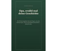 Opa, erzähl mal deine Geschichte: Ein Erinnerungsbuch mit 120 geführten Fragen zum Ausfüllen - sein Leben, seine Werte und seine Weisheit festhalten, ... zum Vatertag, Geburtstag oder Weihnachten