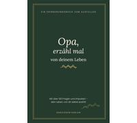 Opa, erzähl mal von deinem Leben: Das Erinnerungsbuch zum Ausfüllen und Verschenken - mit über 100 Fragen an dein Leben, Stammbaum, Rezepten und Platz für Fotos