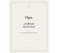 Opa, erzähl mir dein Leben: Sein Leben in seinen eigenen Worten - Ein geführtes Erinnerungsbuch zum Ausfüllen