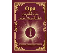 Opa erzähl mir deine Geschichte: Das perfekte Geschenk: Ein Tagebuch zum Festhalten der Erinnerungen und Werte von Opa - für ein einzigartiges ... Geburtstag, zu Weihnachten oder einfach so!