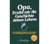 Opa, Erzähl mir die Geschichte deines Lebens: Ein geführtes Erinnerungsjournal zum Teilen von Erinnerungen und Gedanken