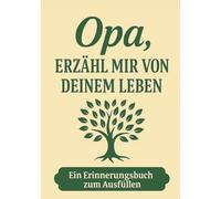 Opa, erzähl mir von deinem Leben - Ein Erinnerungsbuch, das Generationen verbindet: Das persönliche Erinnerungsalbum für Großväter - zum Ausfüllen, ... zum Geburtstag, Vatertag oder zu Weihnachten