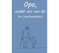Opa, erzähl mir von dir: Ausfüllbuch zum Festhalten von Erinnerungen, Geschichten & Lebensweisheiten | Persönliches Geschenk für Opa zu Geburtstag & ... (Erzähl mir von dir - Das Familienerbstück)