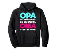 Opa hat immer recht es sei denn Oma ist im Raum Familie Omi Pullover Hoodie