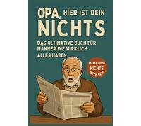 OPA, Hier ist Dein Nichts: Das ultimative Geschenk für alle Großeltern die schon alles haben.
