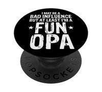 Opa I May Be a Bad Influence But At Least Fun Funny Opa PopSockets Adhesive PopGrip