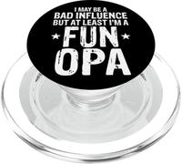 Opa I May Be a Bad Influence But At Least Fun Funny Opa PopSockets PopGrip for MagSafe