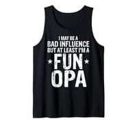 Opa I May Be a Bad Influence But at Least Fun Funny Opa Tank Top