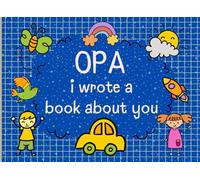 Opa I Wrote A Book About you: The Reasons Why I Love You Fill In The Blank Book for Opa. Fathers Day or Christmas Gifts from Kids
