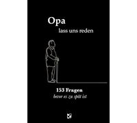 Opa, lass uns reden - 153 Fragen bevor es zu spät ist: Das besondere Geschenk das verbindet | Gemeinsame Zeit, ehrliche Antworten - für mehr Nähe zwischen Opa und Enkelkind.