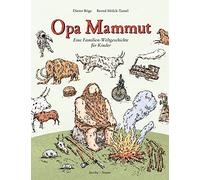Opa Mammut: Eine Familien-Weltgeschichte fur Kinder by Boge, Molk-Tassel New.