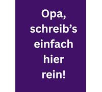 Opa, schreib’s einfach hier rein!: Großdruck-Notizbuch für den Alltag - mit Platz für alles, was Opa wissen muss. Praktisches Geschenk für Opa: Damit ... und Passwörter sicher notiert sind.