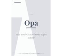 Opa - Was ich dir schon immer sagen wollte: Eine Erinnerung für die Ewigkeit: Persönliches Geschenkbuch zum Ausfüllen und Selbstgestalten | Das perfekte Dankeschön (ca. 18x25 cm)