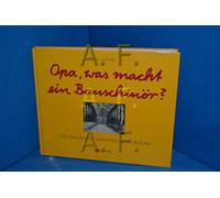 Opa, was macht ein Bauschinör?: Die Geschichte von einer alten Brücke