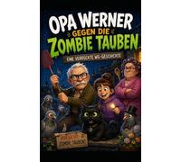 Opa Werner gegen die Zombie Tauben: Eine verrückte WG - Geschichte