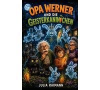 Opa Werner und die Geisterkaninchen