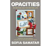 Opacities – On Writing and the Writing Life – Soft Skull Press