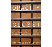 Opacity and the Closet: Queer Tactics in Foucault, Barthes, and Warhol