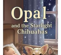 Opal and the Starlight Chihuahas