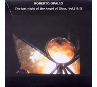 Opalio, Roberto - The Last Night of the Angel of Glass Vol.1 & 2