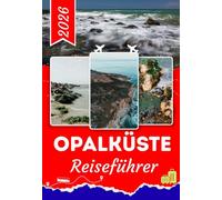 OPALKÜSTE REISEFÜHRER 2026: Entdecken Sie Étretat, Le Touquet, Calais, Cap Blanc-Nez und Cap Gris-Nez - Spektakuläre Klippen, Sandstrände, historische ... regionale Küche und wertvolle Insider-Tipps