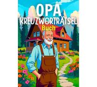 Opa's Kreuzworträtsel Buch: Rätselbuch für Senioren - 30 Kreuzworträtsel für Opa, Großvater und alle clevere Senioren - inkl. Lösungen