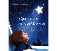 Opas Reise zu den Sternen: Ein Kinderbuch zu Tod und Trauer, Kieffer, Pagel.