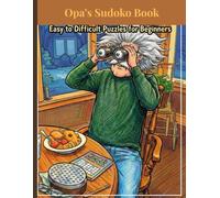 Opa's Sudoko Book: Easy to Difficult Sudoko Puzzles for Beginners