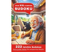 Opas XXl Campimg Sudoku mit 222 leichten Sudokus mit extra grossen Zahlen.: Extra großen Zahlen sorgen für entspanntes Rätseln - Ideal als Geschenk ... für Camping im Wohnwagen, Wohnmobil oder Van.