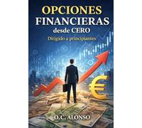 Opciones financieras desde CERO: Cómo generar ingresos con estrategias simples