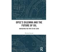OPEC’s Dilemma and the Future of Oil : Navigating the Path to Net Zero