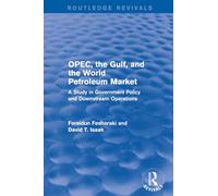 OPEC, the Gulf, and the World Petroleum Market (Routledge Revivals): A Study in Government Policy and Downstream Operations