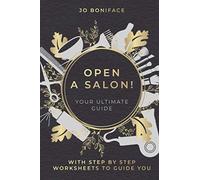 Open A Salon!: Your Ultimate Guide