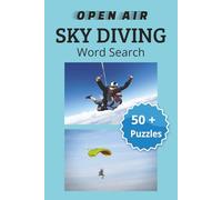 OPEN AIR SKY DIVING WORD SEARCH: Word Searches about Sky Diving, Equipment and more | 6x9 inches ,110 pages | 50+ Puzzles...Great for Travel and Relaxation