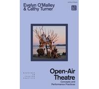 Open-Air Theatre : Concepts and Performance Practices