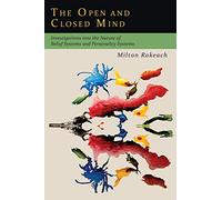 The Open and Closed Mind: Investigations into the Nature of Belief Systems and Personality Systems